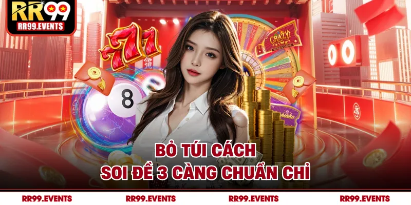 Bỏ túi cách soi đề 3 càng chuẩn chỉ