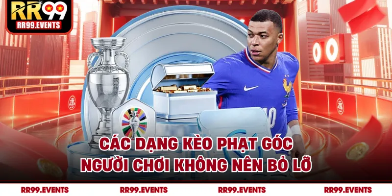 Các dạng kèo phạt góc người chơi không nên bỏ lỡ