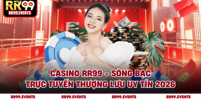 Casino RR99 - Sòng Bạc Trực Tuyến Thượng Lưu Uy Tín 2026