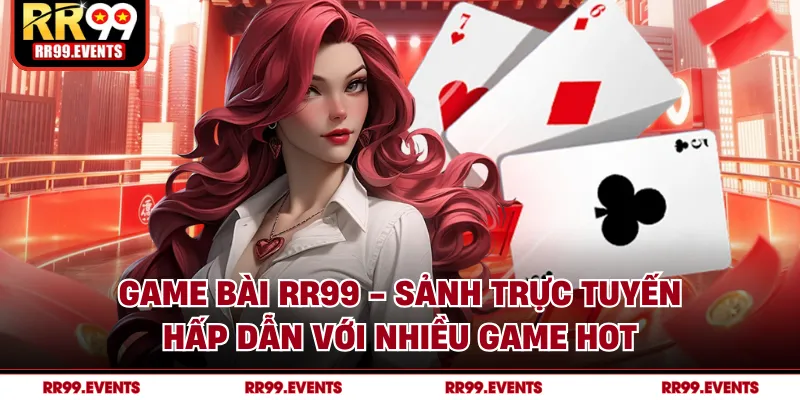 Game Bài RR99 - Sảnh Trực Tuyến Hấp Dẫn Với Nhiều Game Hot